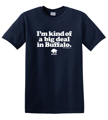 I'm Kind of a Big Deal in Buffalo  - Unisex